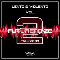 Futurenoize Lento & Violento, Vol. 2 (The Kick Off)
