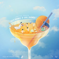 Cold Drinks & Cool Friends - Half An Orange Remix