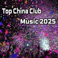 Top China Club Music 2025