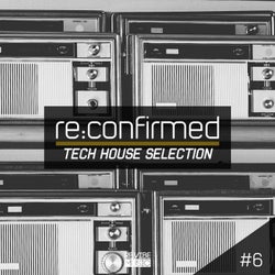 Re:Confirmed - Tech House Selection, Vol. 6