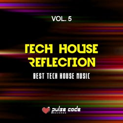 Tech House Reflection, Vol. 5 (Best Tech House Music)