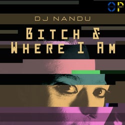 Bitch & Where I Am