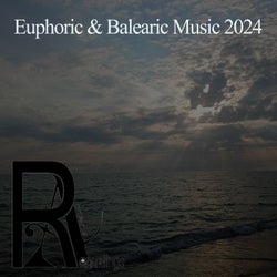 Euphoric & Balearic Music 2024