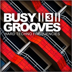 Busy Grooves, Vol. 3: Hard Techno Frequencies