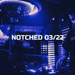 NOTCHED 03/22