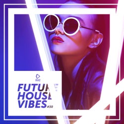 Future House Vibes Vol. 30