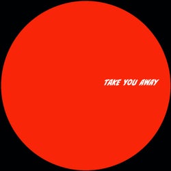 Take You Away