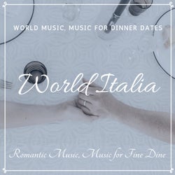 World Italia (World Music, Music For Dinner Dates, Romantic Music, Music For Fine Dine)