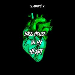 Bass House in My Heart