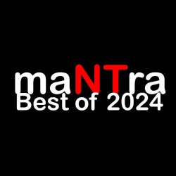 maNTra's Best of 2024