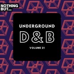 Nothing But... Underground Drum & Bass, Vol. 21