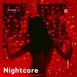 Dirty Talk - Nightcore