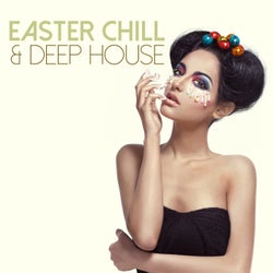 Easter Chill & Deep House