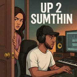 Up 2 Sumthin