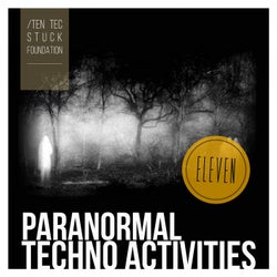 Paranormal Techno Activities - ELEVEN