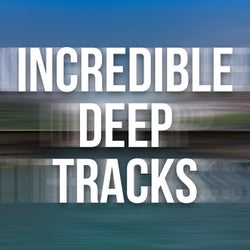 Incredible Deep Tracks