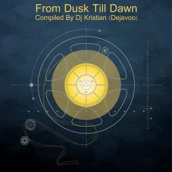 From Dusk Till Dawn? - Compiled By Dj Kristian (Dejavoo)