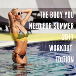 The Body You Need for Summer 2017: Workout Edition