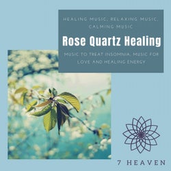 Rose Quartz Healing (Healing Music, Relaxing Music, Calming Music, Music To Treat Insomnia, Music For Love And Healing Energy)