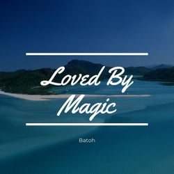 Loved By Magic