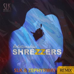 Relationships (SLK & Zephyrway Remix)