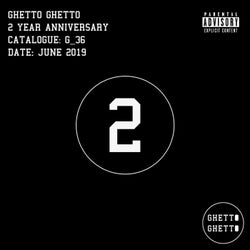 Ghetto Ghetto 2 Year Anniversary