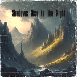 Shadows Rise In The Night