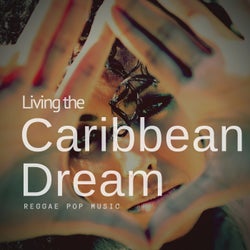 Living The Caribbean Dream (Reggae Pop Music)