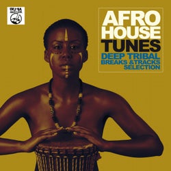 Afro House Tunes! - Deep Tribal Breaks & Tracks Selection