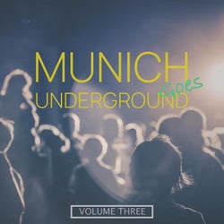 Munich Goes Underground, Vol. 3 (Urban And Rough Deep House Tunes From All Around The World)