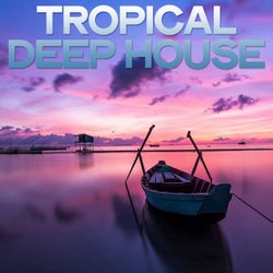 Tropical Deep House (Best House Music)