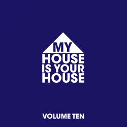 My House Is Your House Vol. 10