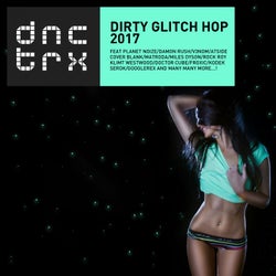 Dirty Glitch Hop 2017