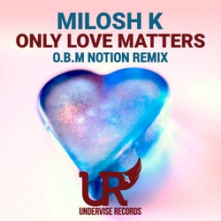 Only Love Matters (O.B.M Notion Remix)