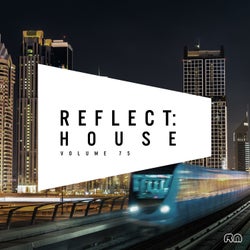 Reflect:House Vol. 75