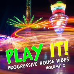 Play It! - Progressive House Vibes Volume 2
