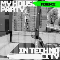 My House Party / in Techno City