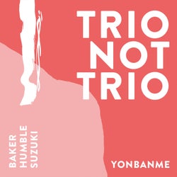 Trio Not Trio - Yonbanme