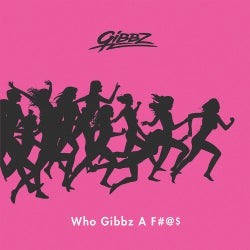 Who Gibbz a F#@$ - EP