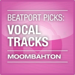 Beatport Picks: Vocal Tracks - Moombahton