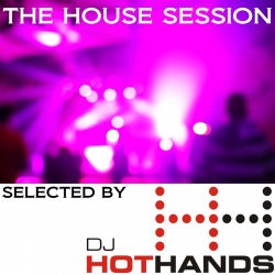 The House Session (Selected By DJ Hot Hands)