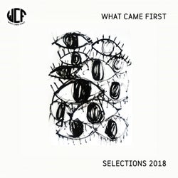 What Came First: Selections 2018