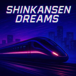 Shinkansen Dreams