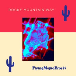 Rocky Mountain Way (Flying Mojito Bros Refrito)