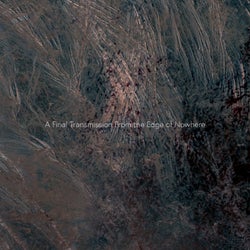 A Final Transmission from the Edge of Nowhere