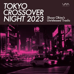 Tokyo Crossover Night 2023 - Shuya Okino's Unreleased Tracks
