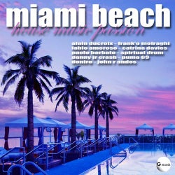 Miami Beach House Music Passion (Selected By Alain Ducroix)