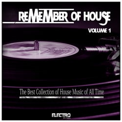 Remember of House, Vol. 1 (The Best Collection of House Music of All Time)