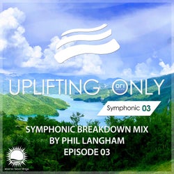 Uplifting Only: Symphonic Breakdown Mix 03 (Mixed by Phil Langham)