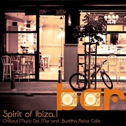 Bar Spirit of Ibiza. Vol.1 (Chillout Music Del Mar and  Buddha Relax Cafe) (Music for Meditation, Relaxing, Massage and Spa)
